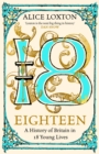 Eighteen : A History of Britain in 18 Young Lives - Book