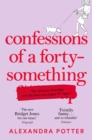 Confessions of a Forty-Something : The Funniest WHAT AM I DOING? Novel of the Year - eBook