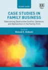 Case Studies in Family Business : Overcoming Destructive Conflict, Deviance, and Dysfunction in the Family Firm - eBook