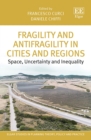 Fragility and Antifragility in Cities and Regions : Space, Uncertainty and Inequality - Book