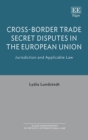 Cross-Border Trade Secret Disputes in the European Union : Jurisdiction and Applicable Law - eBook