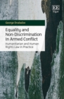Equality and Non-Discrimination in Armed Conflict : Humanitarian and Human Rights Law in Practice - Book