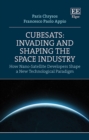 CubeSats: Invading and Shaping the Space Industry : The Impact of Nano-Satellite Innovators on Space Exploration - Book