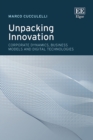 Unpacking Innovation : Corporate Dynamics, Business Models and Digital Technologies - eBook