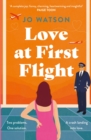 Love at First Flight : The heart-soaring fake-dating romantic comedy to fly away with! - Book