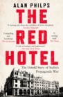 The Red Hotel : The Untold Story of Stalin s Disinformation War - eBook