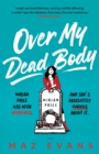 Over My Dead Body : Dr Miriam Price has been murdered. And she's absolutely furious about it. - Book