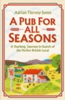 A Pub For All Seasons : A Yearlong Journey in Search of the Perfect British Local - eBook