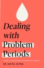 Dealing with Problem Periods (Headline Health series) : A guide to understanding and treating your symptoms - Book