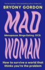 Mad Woman : The hotly anticipated follow-up to  lifechanging bestseller, MAD GIRL - Book