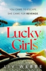 Lucky Girls : This summer s most gripping holiday thriller   revenge, twists and hidden secrets - eBook