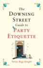 The Downing Street Guide to Party Etiquette : The funniest political satire of the year! - Book