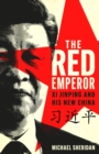 The Red Emperor : Xi Jinping and His New China - Book