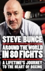 Around the World in 80 Fights : A Lifetime s Journey to the Heart of Boxing - eBook