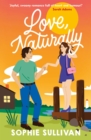 Love, Naturally : A totally charming opposites-attract rom-com! - Book