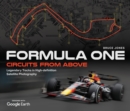 Formula One Circuits From Above : Legendary Tracks in High-Definition Satellite Photography - Book