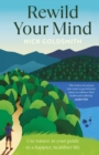 Rewild Your Mind : Use nature as your guide to a happier, healthier life - Book
