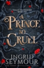 A Prince So Cruel : Book One in a sensational romantasy retelling of Beauty and the Beast that gets even steamier with every book! - eBook