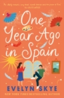 One Year Ago in Spain : A gorgeously sweeping high concept love story from the author of The Hundred Loves of Juliet! - eBook