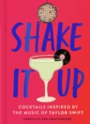 Shake It Up : Delicious cocktails inspired by the music of Taylor Swift - eBook