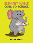 Elephant Hubble Goes to School - eBook