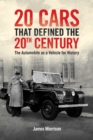 Twenty Cars that Defined the 20th Century : The Automobile as a Vehicle for History - eBook