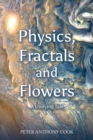 Physics, Fractals and Flowers : A Unifying Tale - eBook