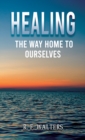 Healing, the Way Home to Ourselves - Book