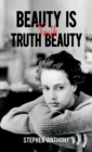 Beauty Is Truth, Truth Beauty - eBook