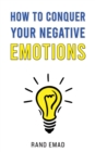 How to Conquer Your Negative Emotions - Book