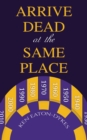 Arrive Dead at the Same Place - eBook