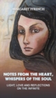 Notes from the Heart, Whispers of the Soul : Light, Love and Reflections on the Infinite - Book