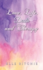 Love, Life, Death and Therapy - Book
