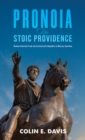 Pronoia: The Stoic Providence : Roman Stoicism from the Aristocratic Republic to Marcus Aurelius - eBook