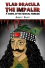 Vlad Dracula : The Impaler : A Novel of Historical Horror - eBook