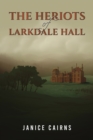 The Heriots of Larkdale Hall - eBook