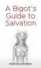 A Bigot's Guide to Salvation - eBook