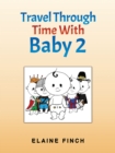 Travel Through Time With Baby 2 - eBook