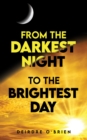 From the Darkest Night to the Brightest Day - Book