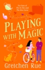 Playing with Magic : The brand-new for 2024 witchy rom-com with a murder mystery twist - eBook