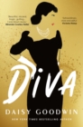Diva : Bestselling Daisy Goodwin returns with a heartbreaking, powerful novel about the legendary Maria Callas - Book