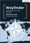 Wayfinder: Leading curriculum vision into reality - eBook