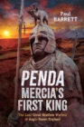 Penda, Mercia's First King : The Last Great Heathen Warlord of Anglo-Saxon England - eBook