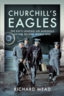 Churchill's Eagles : The RAF's Leading Air Marshals of the Second World War - Book