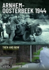 Arnhem-Oosterbeek 1944 : Then and Now - Book