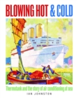 Blowing Hot and Cold : Thermotank and the Story of Air Conditioning at Sea - Book