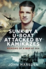 Sunk by a U-boat, Attacked by Kamikazes : Memoirs of a War at Sea - Book