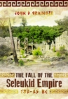 The Fall of the Seleukid Empire 187–75 BC - Book