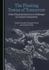 The Floating Towns of Tomorrow : Urban Planning Solutions to Challenges in Coastal Communities - eBook