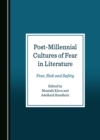 None Post-Millennial Cultures of Fear in Literature : Fear, Risk and Safety - eBook